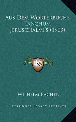 Book cover for Aus Dem Worterbuche Tanchum Jeruschalmi's (1903)