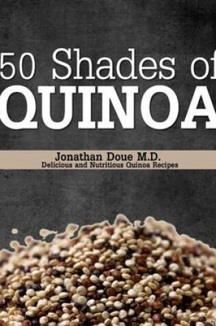 Cover of 50 Shades of Quinoa