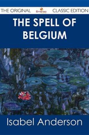 Cover of The Spell of Belgium - The Original Classic Edition