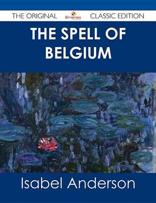 Book cover for The Spell of Belgium - The Original Classic Edition