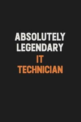 Cover of Absolutely Legendary IT Technician