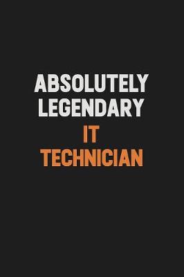 Book cover for Absolutely Legendary IT Technician