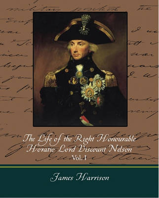 Book cover for The Life of the Right Honourable Horatio Lord Viscount Nelson, Vol. I (of 2)