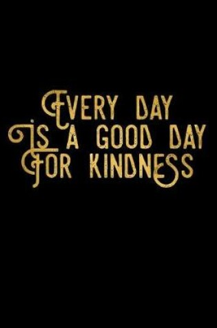 Cover of Every Day Is a Good Day for Kindness