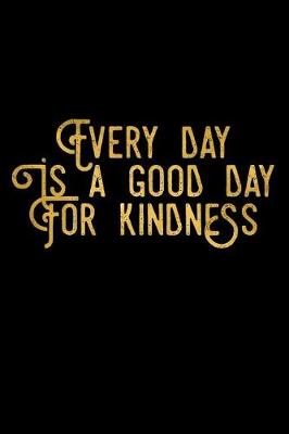 Book cover for Every Day Is a Good Day for Kindness