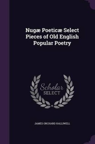 Cover of Nugae Poeticae Select Pieces of Old English Popular Poetry