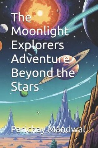 Cover of The Moonlight Explorers Adventure Beyond the Stars