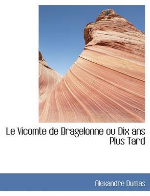 Book cover for Le Vicomte de Bragelonne Ou Dix ANS Plus Tard
