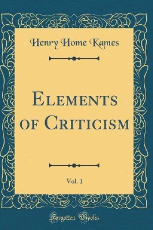 Cover of Elements of Criticism, Vol. 1 (Classic Reprint)