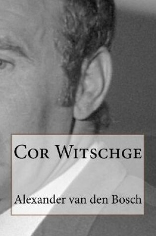 Cover of Cor Witschge