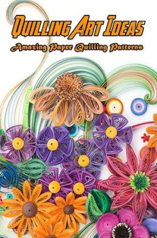 Cover of Quilling Art Ideas