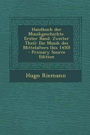 Cover of Handbuch Der Musikgeschichte. Erster Band. Zweiter Theil