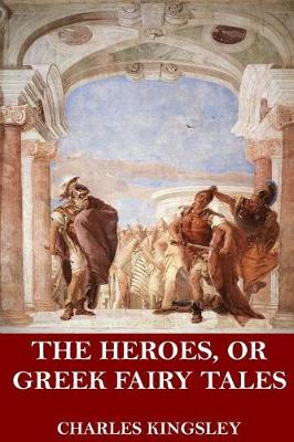 Book cover for The Heroes, or Greek Fairy Tales