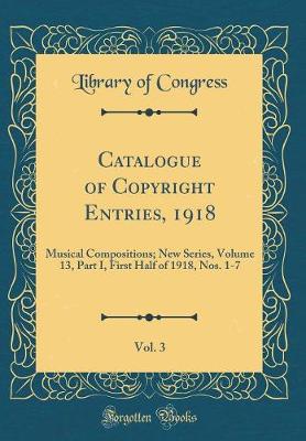 Book cover for Catalogue of Copyright Entries, 1918, Vol. 3