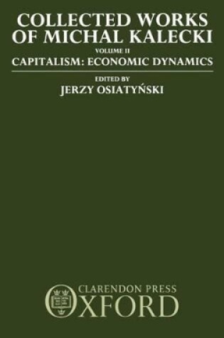 Cover of Collected Works of Michal Kalecki: Volume II. Capitalism: Economic Dynamics