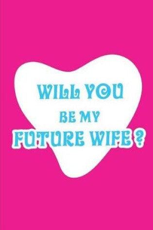 Cover of Will you be my Future Wife?