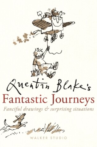 Cover of Quentin Blake's Fantastic Journeys: Fanciful Drawings and Surprising Situations