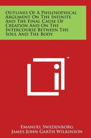 Cover of Outlines of a Philosophical Argument on the Infinite and the Final Cause of Creation and on the Intercourse Between the Soul and the Body