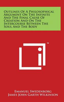 Book cover for Outlines of a Philosophical Argument on the Infinite and the Final Cause of Creation and on the Intercourse Between the Soul and the Body