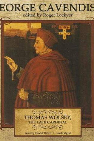 Cover of Thomas Wolsey, the Late Cardinal