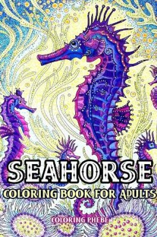 Cover of Seahorse Coloring book for Adults