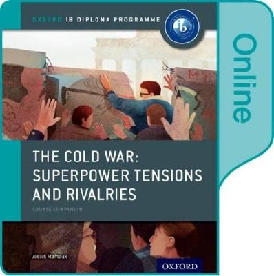 Book cover for The Cold War - Superpower Tensions and Rivalries: IB History Online Course Book: Oxford IB Diploma Programme