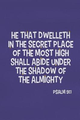 Book cover for He That Dwelleth in the Secret Place of the Most High Shall Abide Under the Shadow of the Almighty - Psalm 91