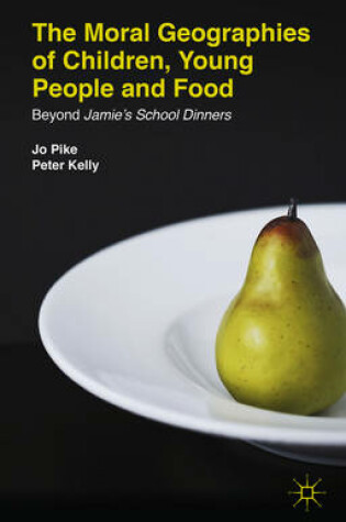 Cover of The Moral Geographies of Children, Young People and Food