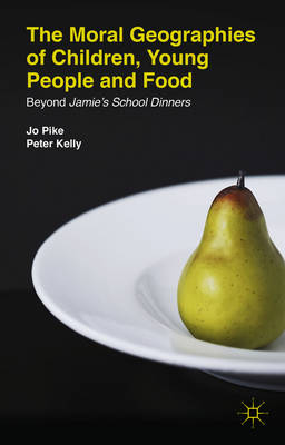 Book cover for The Moral Geographies of Children, Young People and Food