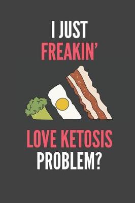 Book cover for I Just Freakin' Love Ketosis