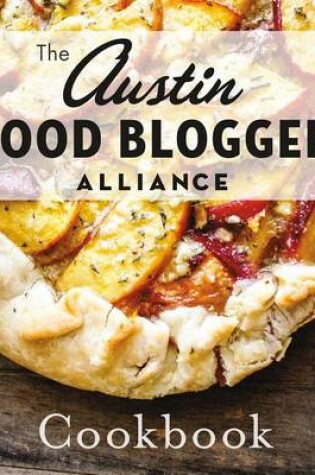 Cover of The Austin Food Blogger Alliance Cookbook