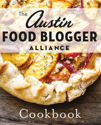 Cover of The Austin Food Blogger Alliance Cookbook