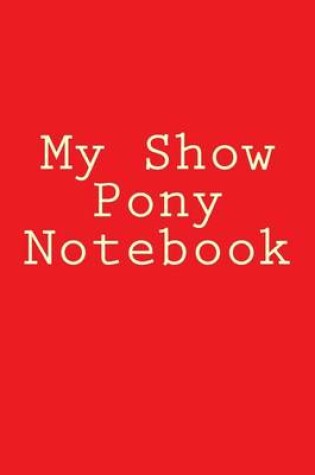 Cover of My Show Pony Notebook