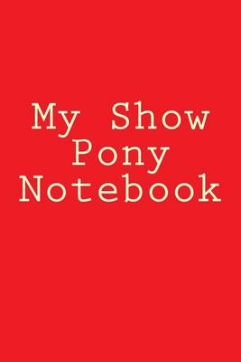 Book cover for My Show Pony Notebook