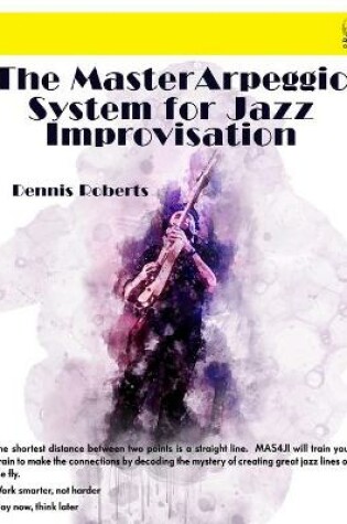 Cover of The Master Arpeggio System for Jazz Improvisation