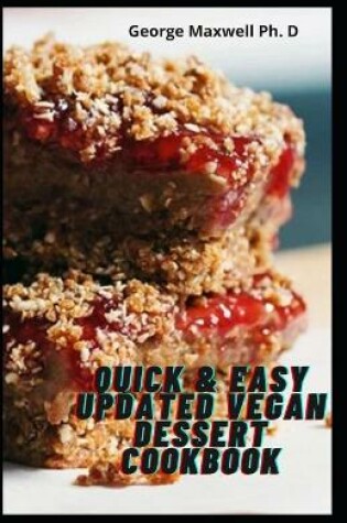 Cover of Quick & Easy Updated Vegan Dessert Cookbook