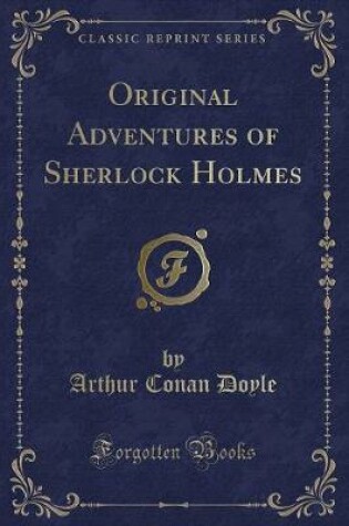 Cover of Original Adventures of Sherlock Holmes (Classic Reprint)