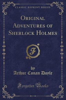 Book cover for Original Adventures of Sherlock Holmes (Classic Reprint)