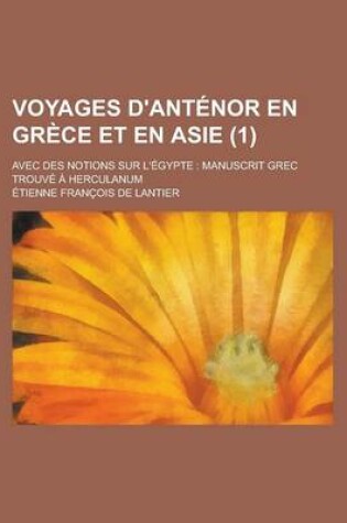 Cover of Voyages D'Antenor En Grece Et En Asie; Avec Des Notions Sur L'Egypte