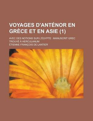 Book cover for Voyages D'Antenor En Grece Et En Asie; Avec Des Notions Sur L'Egypte