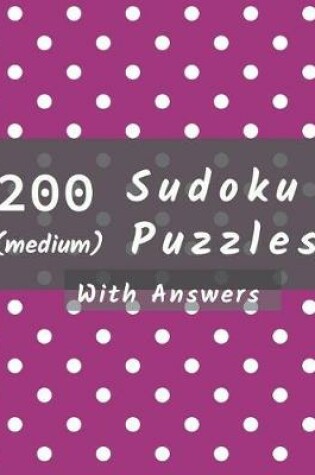 Cover of 200 Medium Sudoku Puzzles with Answers