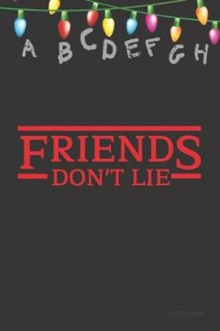 Cover of Friends Don't Lie Notebook