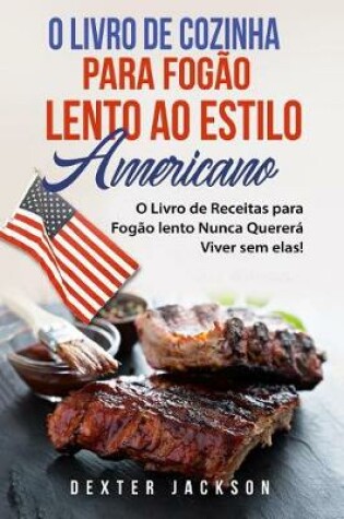 Cover of O Livro de Cozinha Para Fogao Lento Ao Estilo Americano