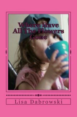 Cover of Where Have All The Flowers Gone