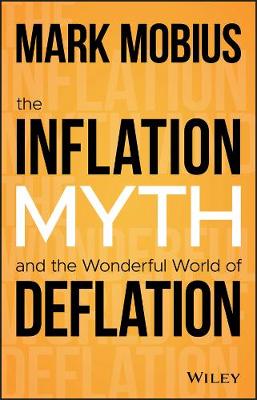 Book cover for The Inflation Myth and the Wonderful World of Deflation