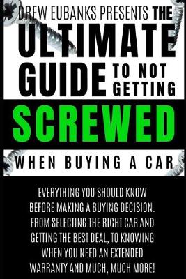 Cover of Ultimate Guide to Not Getting Screwed When Buying a Car