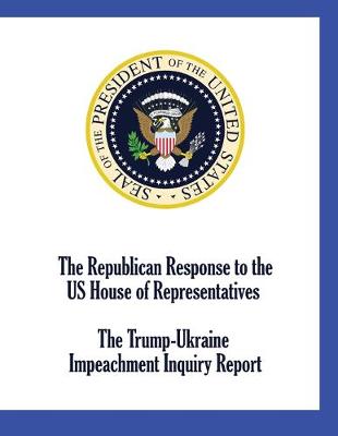 Book cover for The Republican Response to the US House of Representatives Trump-Ukraine Impeachment Inquiry Report