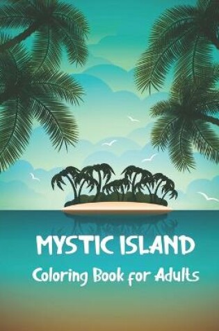 Cover of Mystic Island Coloring Book for Adults