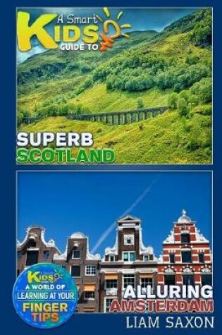 Cover of A Smart Kids Guide to Superb Scotland and Alluring Amsterdam