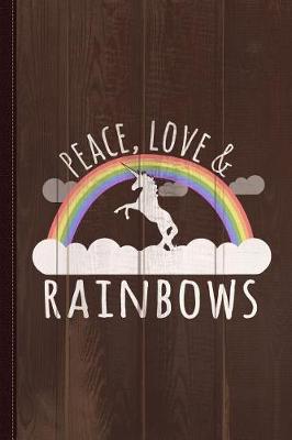 Book cover for Peace Love and Rainbows Journal Notebook